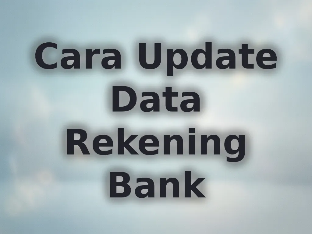 Cara Update Data Rekening Bank