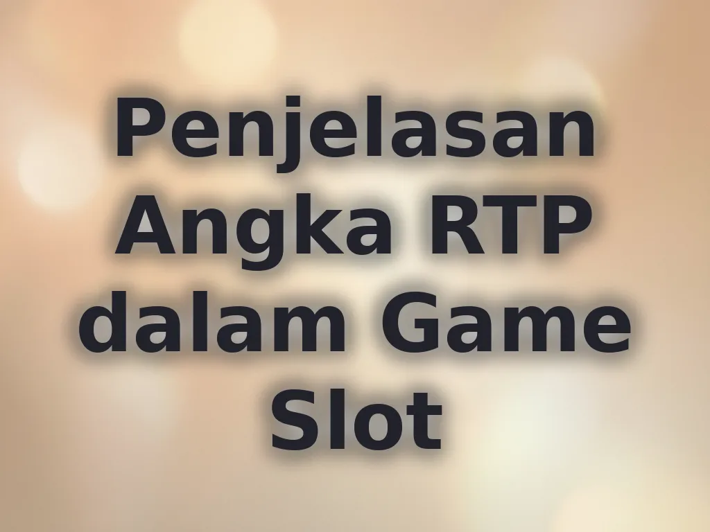Penjelasan Angka RTP dalam Game Slot